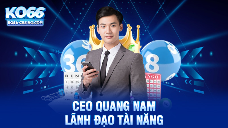 CEO Quang Nam - Lãnh Đạo Tài Năng của Nhà Cái Ko66