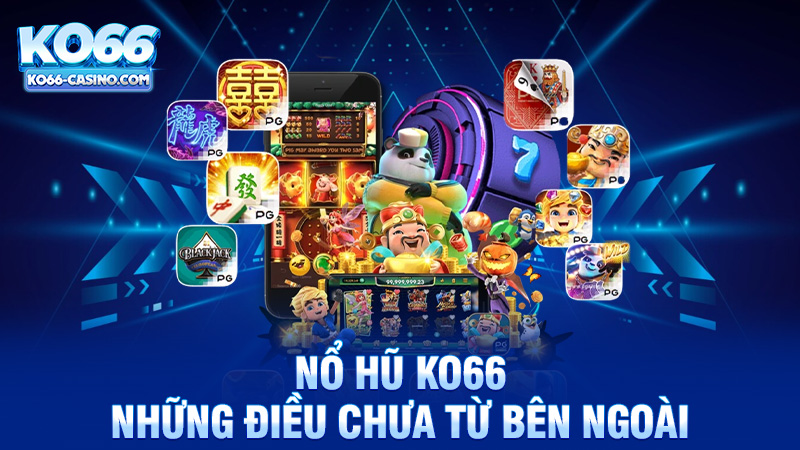 Nổ Hũ Ko66 - Những Điều Chưa Từ Bên Ngoài
