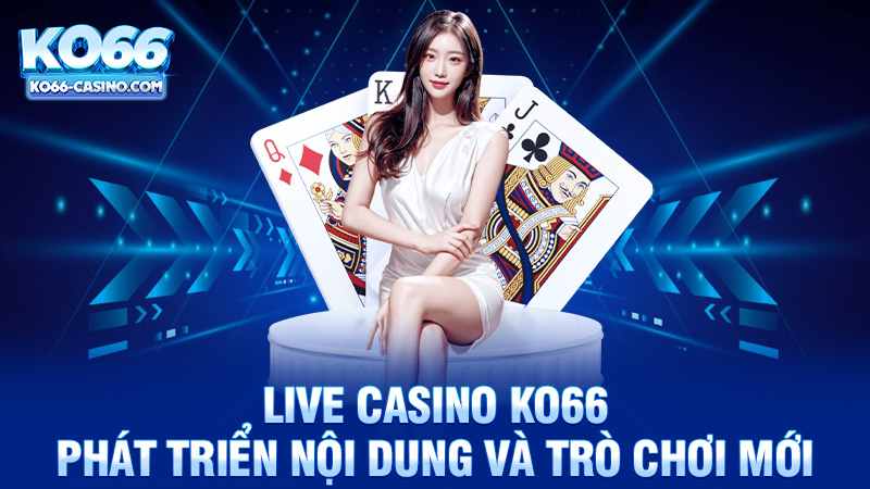 Phát Triển Nội Dung và Trò Chơi Mới