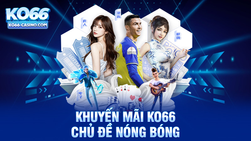 Khuyến mãi KO66 chủ đề nóng bóng