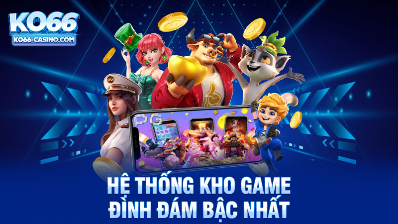 Hệ thống kho game đình đám bậc nhất
