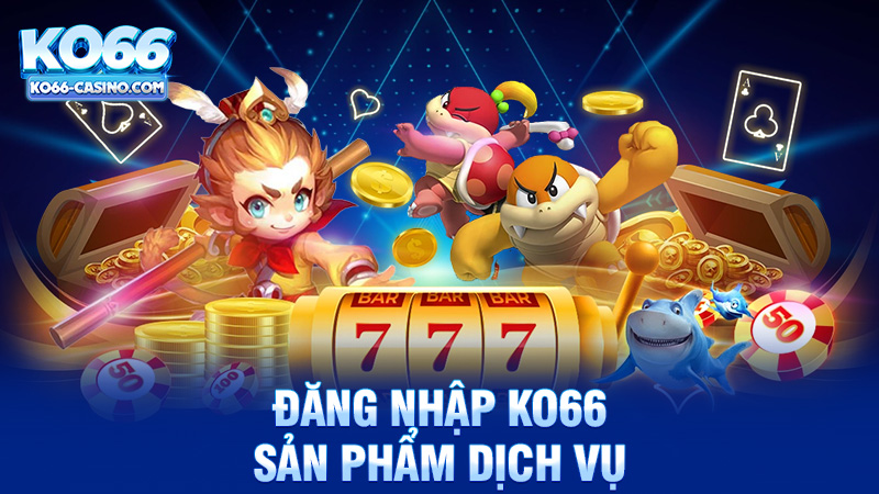 Các sản phẩm dịch vụ nổi bật của Ko66