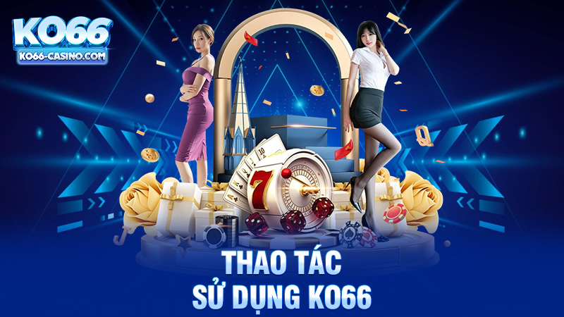 Thao tác sử dụng KO66